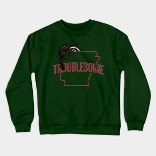 Troublesome (Arkansas) Crewneck Sweatshirt